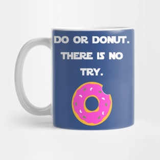 Do Or Donut. There Is No Try. Mug